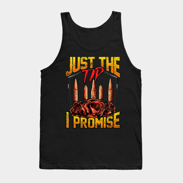 Just The Tip I Promise Bullet Pun Gun Rights Tank Top by theperfectpresents